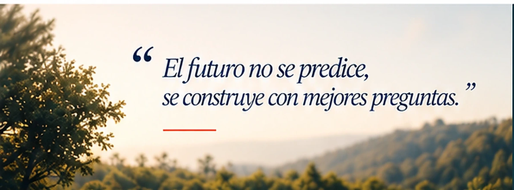 El futuro no se predice, se construye con mejores preguntas.